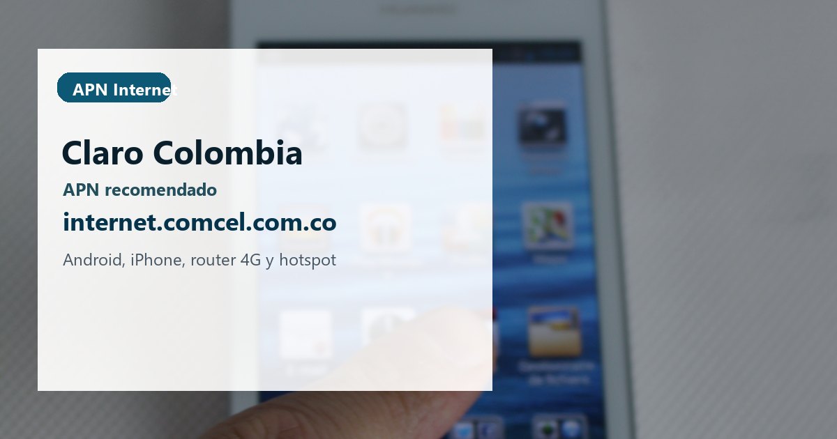 APN Claro Colombia: datos 4G y 5G