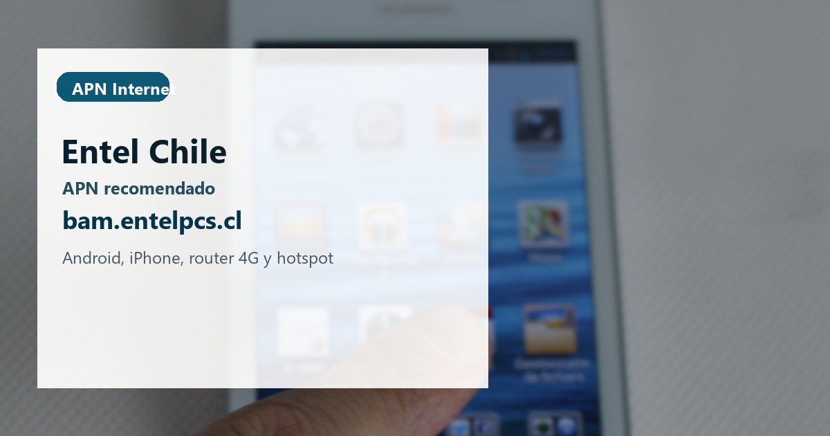 APN Entel Chile: configurar bam.entelpcs.cl