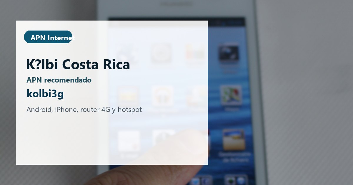 APN K?lbi Costa Rica: configurar kolbi3g